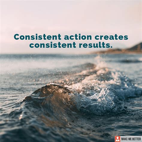 consistent action creates consistent results|Leading by Example: Why Consistency Matters .